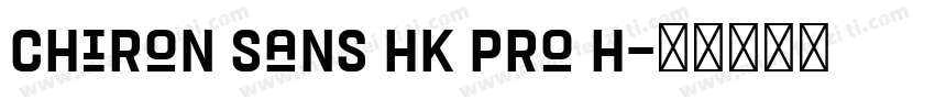 Chiron Sans HK Pro H字体转换